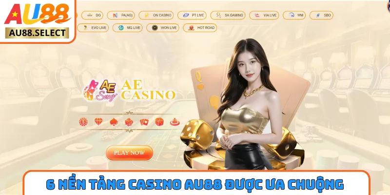 6 nền tảng Casino AU88 được ưa chuộng