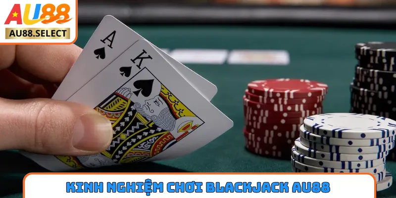 kinh nghiệm chơi blackjack AU88