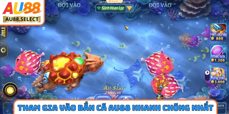 Tham gia vào bắn cá AU88 nhanh chóng nhất